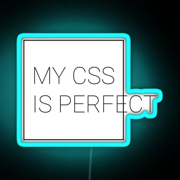 My CSS Is Perfect RGB Neon Sign