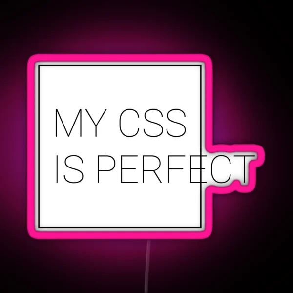 My CSS Is Perfect RGB Neon Sign
