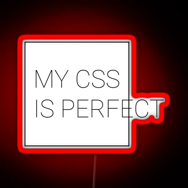 My CSS Is Perfect RGB Neon Sign