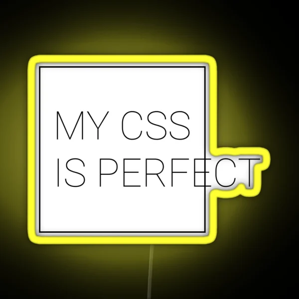 My CSS Is Perfect RGB Neon Sign