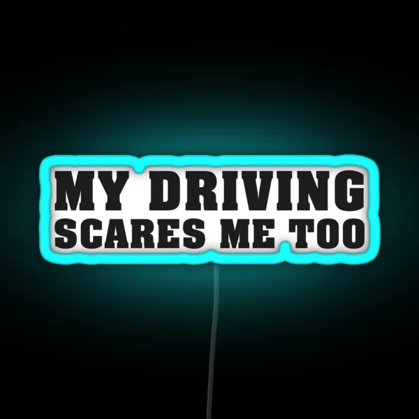 My Driving Scares Me Too RGB Neon Sign