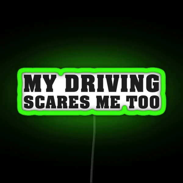 My Driving Scares Me Too RGB Neon Sign