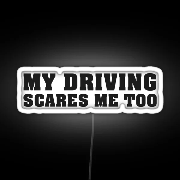 My Driving Scares Me Too RGB Neon Sign