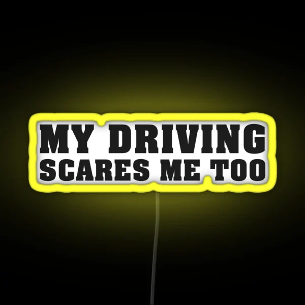 My Driving Scares Me Too RGB Neon Sign