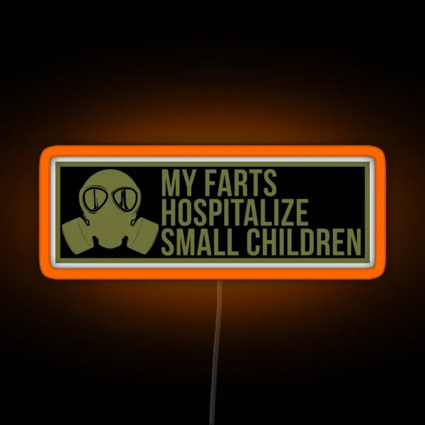 My Farts Hospitalize Small Children RGB Neon Sign