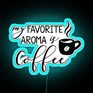 My Favorite Aroma Is Coffee RGB Neon Sign