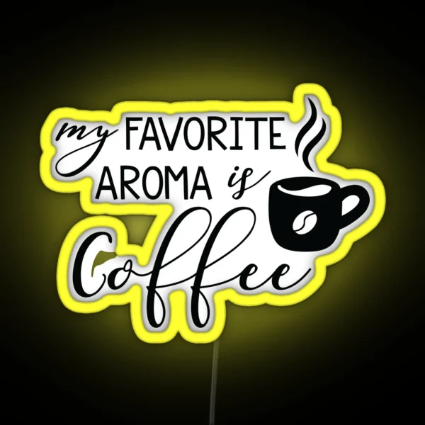 My Favorite Aroma Is Coffee RGB Neon Sign