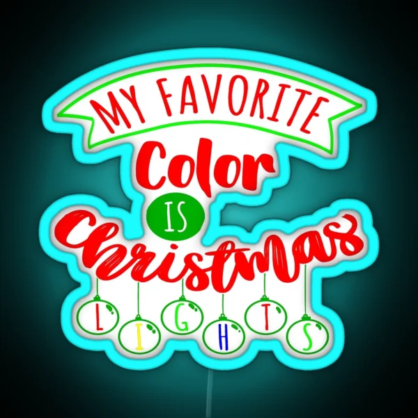 My Favorite Color Is Christmas RGB Neon Sign