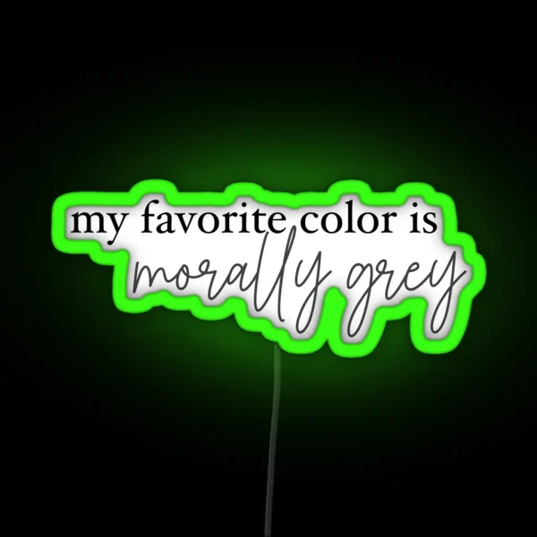 My Favorite Color Is Morally Grey RGB Neon Sign