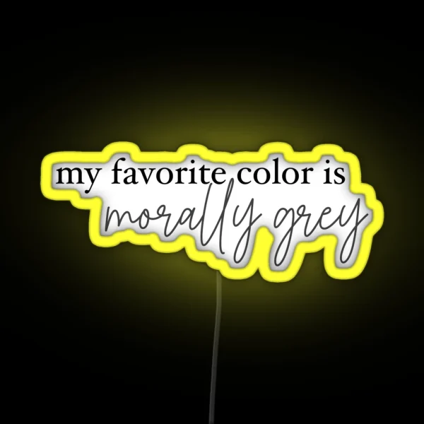 My Favorite Color Is Morally Grey RGB Neon Sign