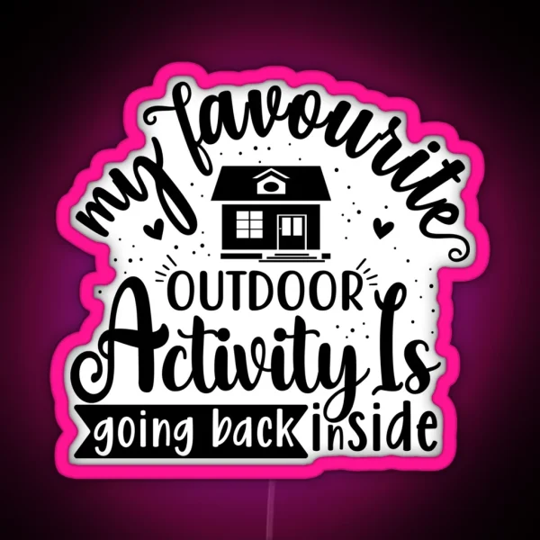 My Favorite Outdoor Activity Is Going Back RGB Neon Sign
