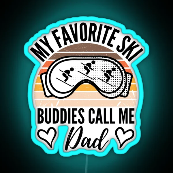 My Favorite Ski Buddies Call Me Dad RGB Neon Sign