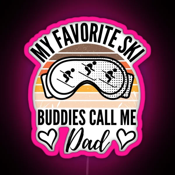 My Favorite Ski Buddies Call Me Dad RGB Neon Sign