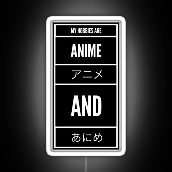 My Hobbies Are Anime RGB Neon Sign
