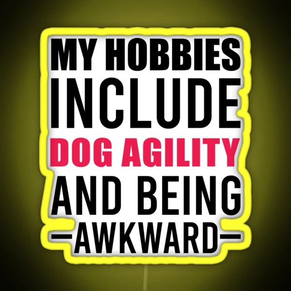 My Hobbies Include Dog Agility Funny Agility Dog Dogs RGB Neon Sign