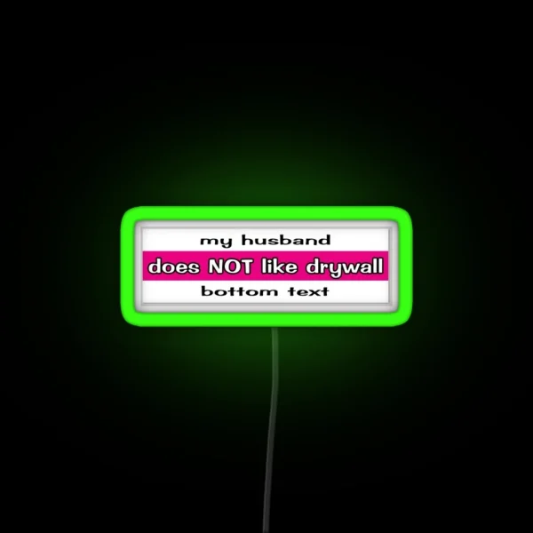 My Husband Does NOT Like Drywall RGB Neon Sign