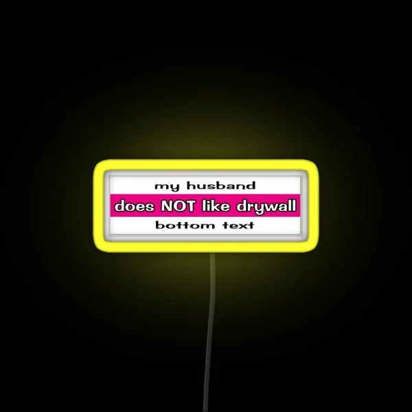 My Husband Does NOT Like Drywall RGB Neon Sign