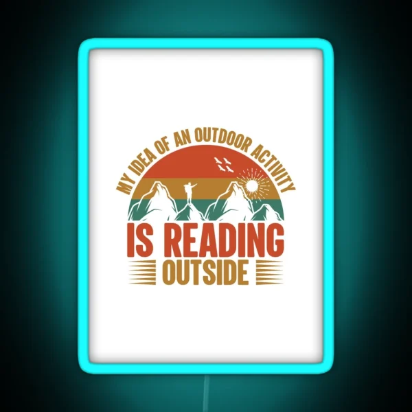 My Idea About Outdoor Activity Is Reading RGB Neon Sign