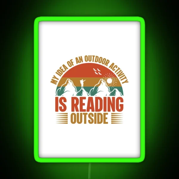 My Idea About Outdoor Activity Is Reading RGB Neon Sign