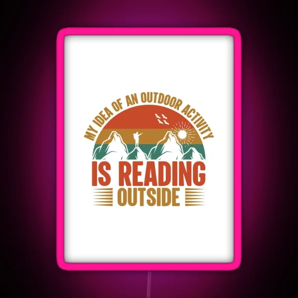 My Idea About Outdoor Activity Is Reading RGB Neon Sign
