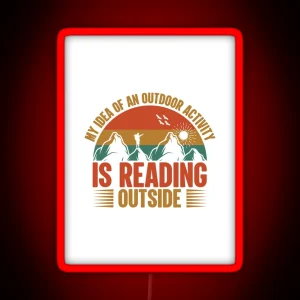 My Idea About Outdoor Activity Is Reading Outside Relaxed RGB Neon Sign