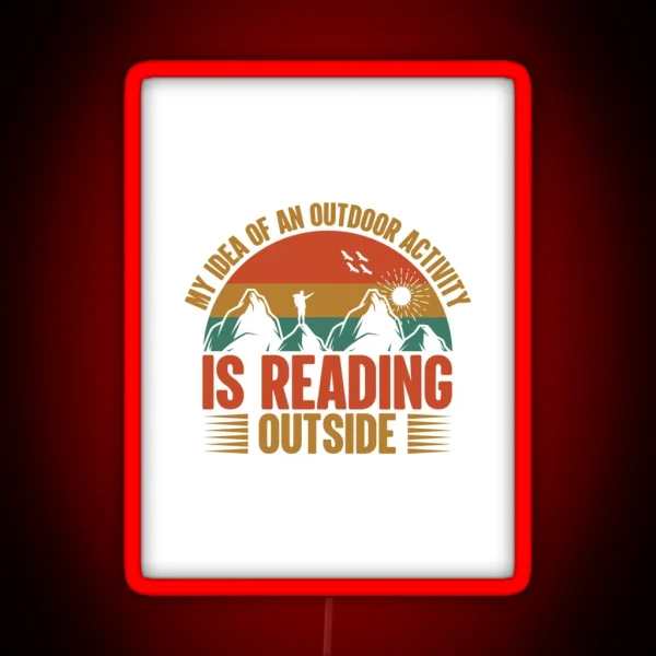 My Idea About Outdoor Activity Is Reading RGB Neon Sign