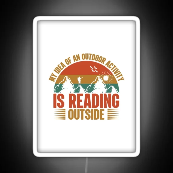 My Idea About Outdoor Activity Is Reading RGB Neon Sign