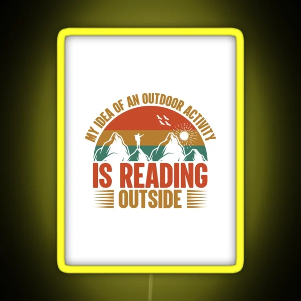 My Idea About Outdoor Activity Is Reading RGB Neon Sign
