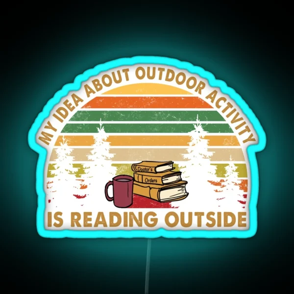 My Idea About Outdoor Activity Is Reading RGB Neon Sign