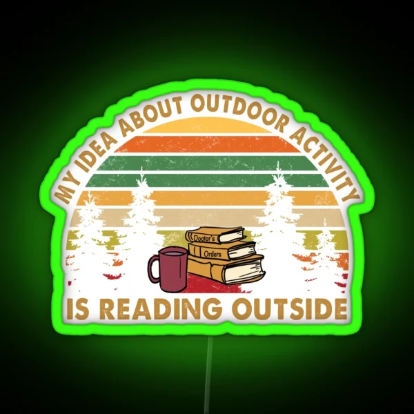 My Idea About Outdoor Activity Is Reading RGB Neon Sign