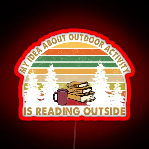 My Idea About Outdoor Activity Is Reading RGB Neon Sign