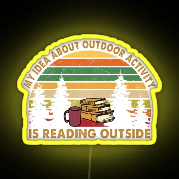 My Idea About Outdoor Activity Is Reading RGB Neon Sign