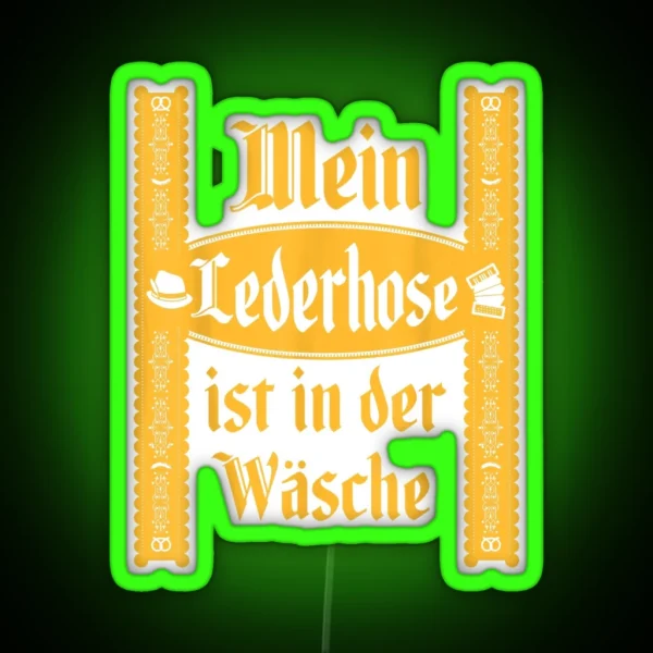 My Lederhosen Is In The Wash Funny Oktoberfest Costume RGB Neon Sign