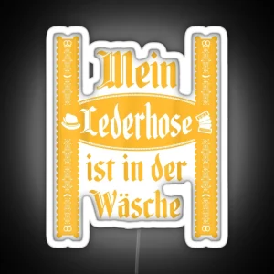 My Lederhosen Is In The Wash Funny Oktoberfest Costume RGB Neon Sign