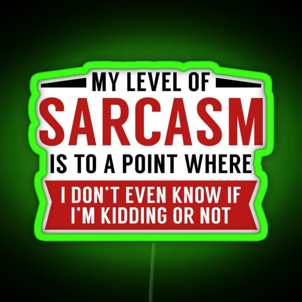 My Level Of Sarcasm RGB Neon Sign