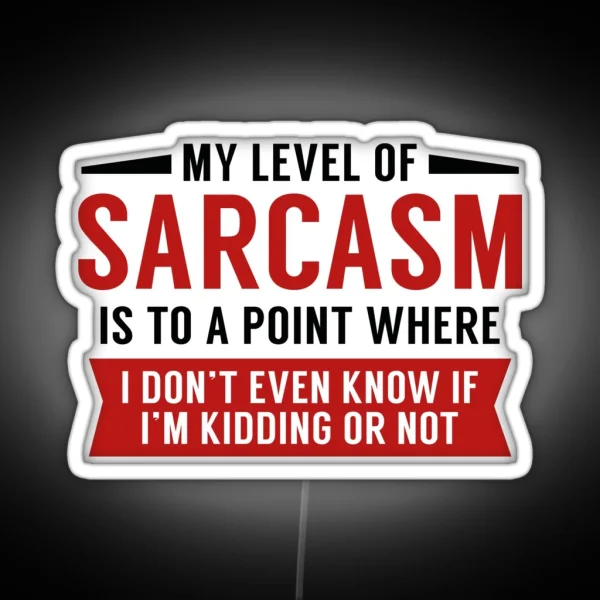 My Level Of Sarcasm RGB Neon Sign