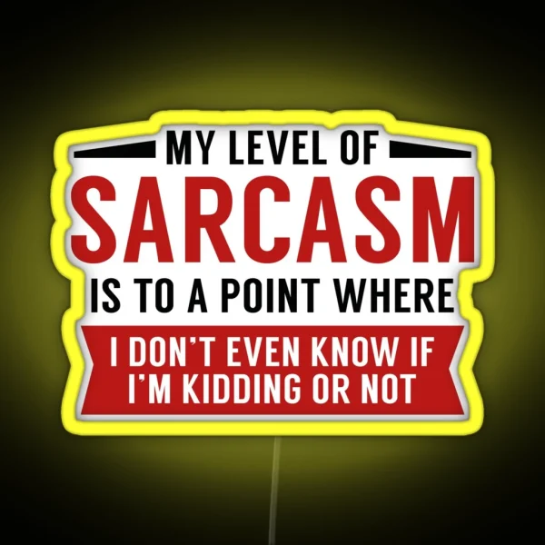 My Level Of Sarcasm RGB Neon Sign