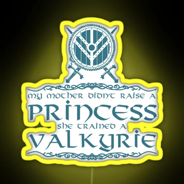 My Mother Didn T Raise A Princess She Trained A Valkyrie RGB Neon Sign