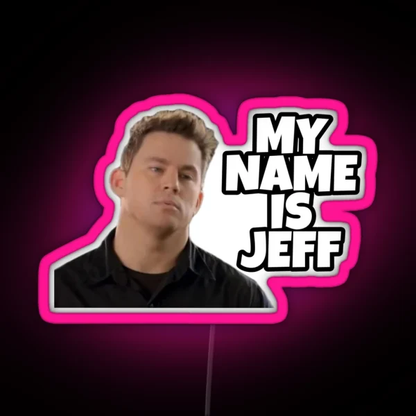 My Name Is Jeff RGB Neon Sign