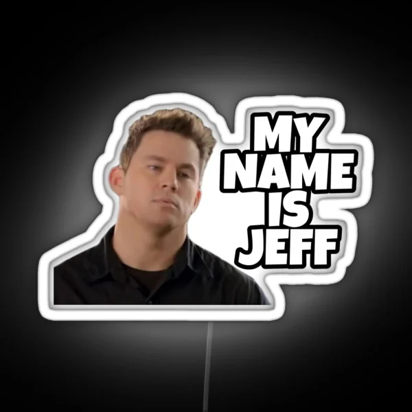 My Name Is Jeff RGB Neon Sign