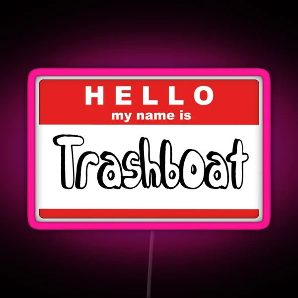 My Name Is Trash Boat RGB Neon Sign