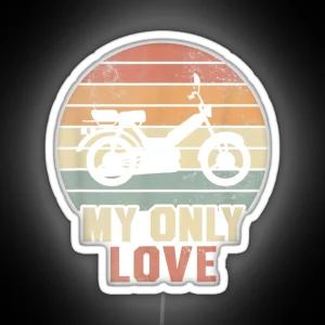 My Only Love Moped Moped Driver Moped Rider Fun Graphic RGB Neon Sign