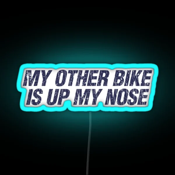 My Other Bike Is Up My Nose 1982 RGB Neon Sign