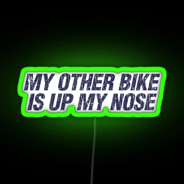 My Other Bike Is Up My Nose 1982 RGB Neon Sign