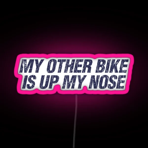 My Other Bike Is Up My Nose 1982 RGB Neon Sign