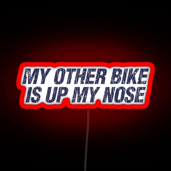 My Other Bike Is Up My Nose 1982 RGB Neon Sign