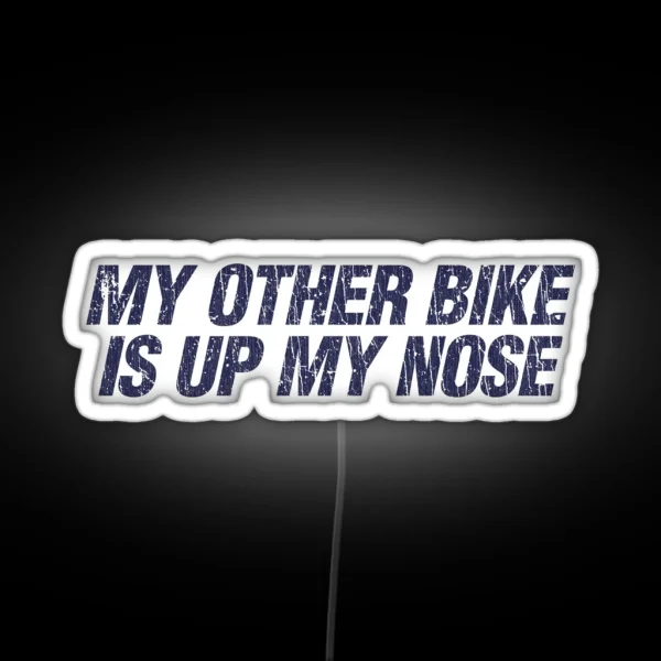 My Other Bike Is Up My Nose 1982 RGB Neon Sign
