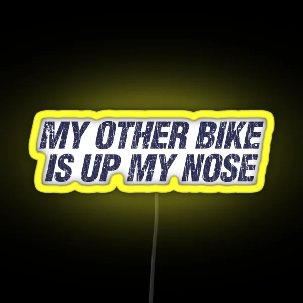 My Other Bike Is Up My Nose 1982 RGB Neon Sign