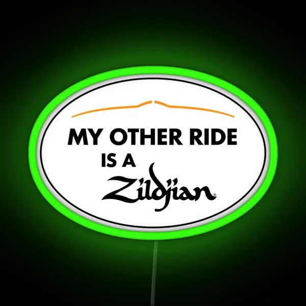 My Other Ride Is A Zildjian Cymbal Company Bumper Led RGB Neon Sign