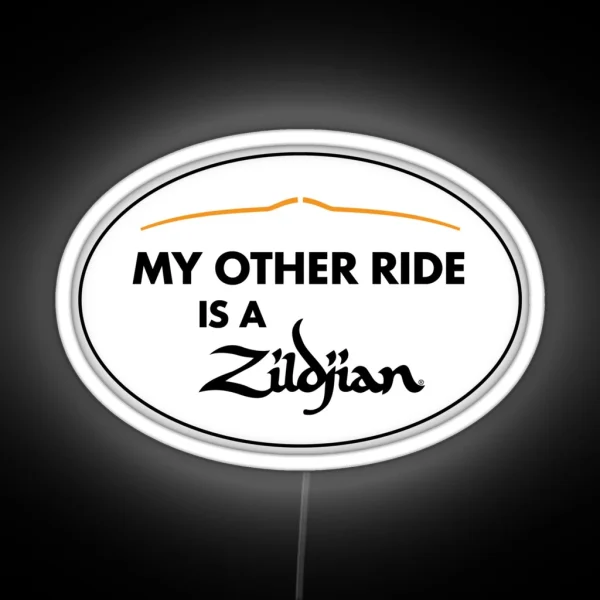 My Other Ride Is A Zildjian Cymbal Company Bumper Led RGB Neon Sign